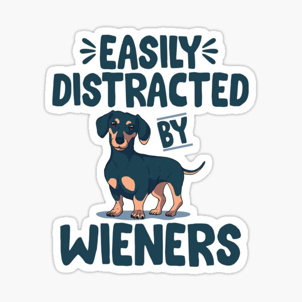 Easily Distracted By Wieners | Dogs Lovers Gift Sticker