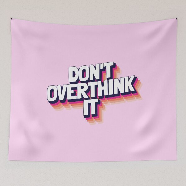 Item preview, Don't Overthink It designed and sold by Lightfield.