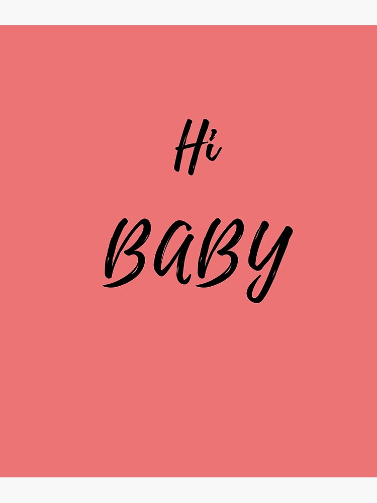 Hi Baby Poster By Memolyna Redbubble