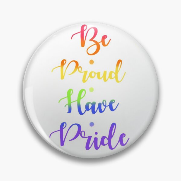 Item preview, Be Proud, Have Pride designed and sold by CatherineAlysha.