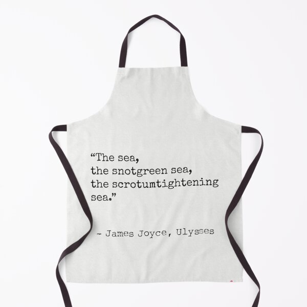 Item preview, The sea, the snotgreen sea, the scrotumtightening sea. James Joyce designed and sold by Ariana Mila -  Awesome quotes.