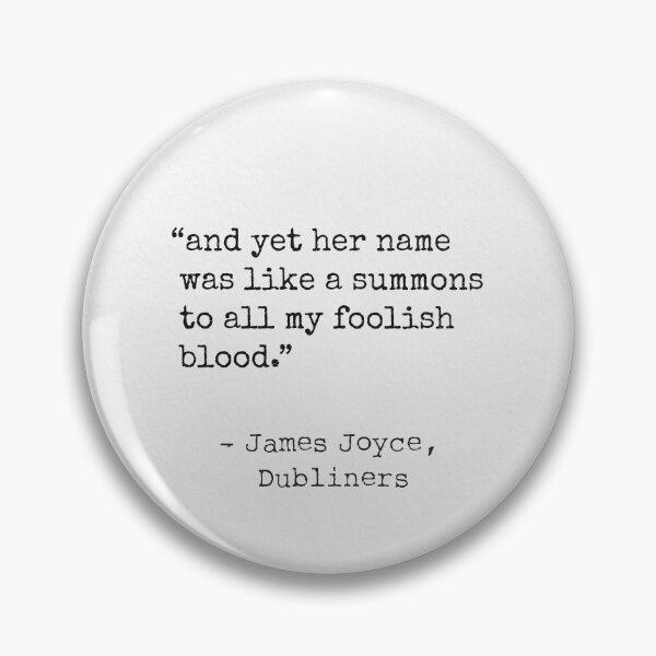 Item preview, James Joyce."and yet her name was like a summons to all my foolish blood." designed and sold by Ariana Mila -  Awesome quotes.