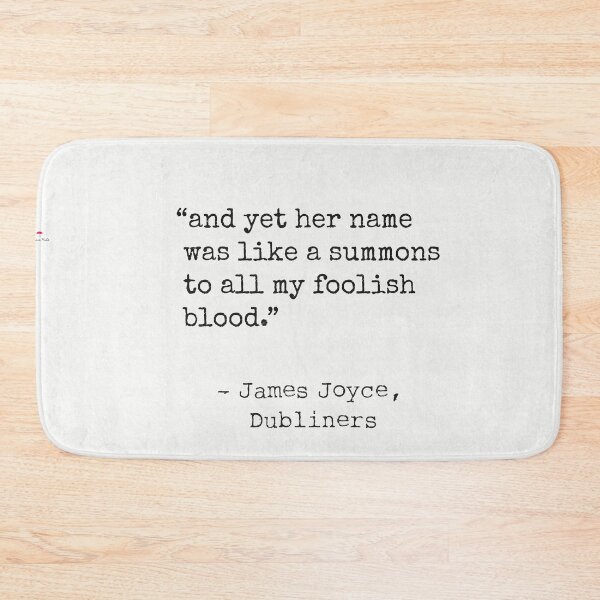 Item preview, James Joyce."and yet her name was like a summons to all my foolish blood." designed and sold by Ariana Mila -  Awesome quotes.