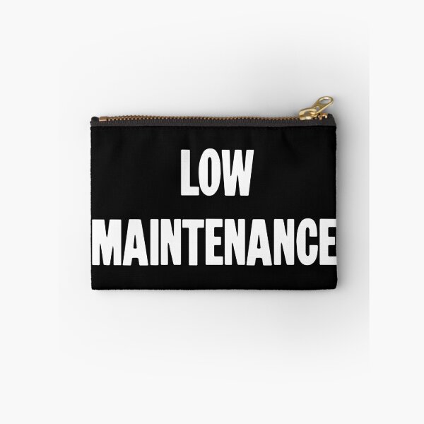 Item preview, Low Maintenance designed and sold by Good-Looking Corpse.