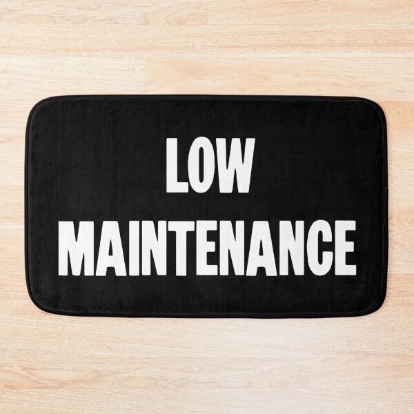 Item preview, Low Maintenance designed and sold by Good-Looking Corpse.