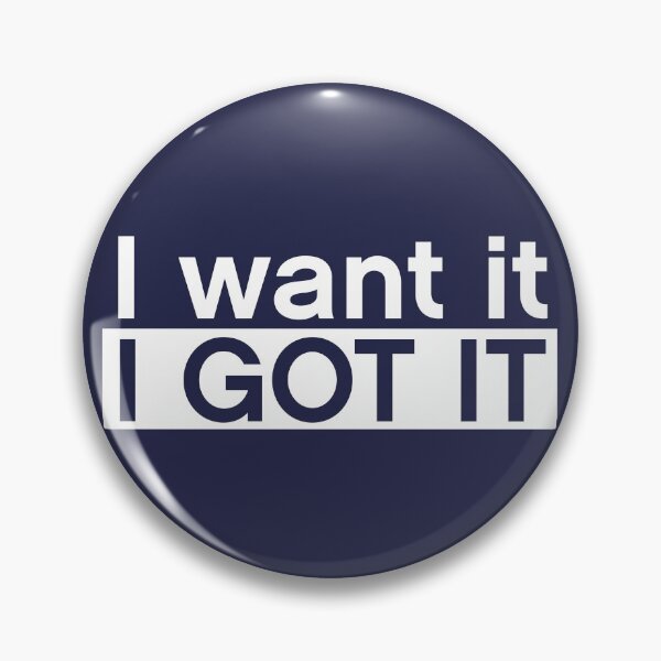 Item preview, I want it I got it designed and sold by MultitasK-I-N-G.