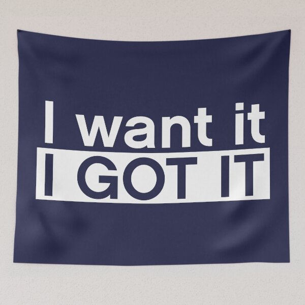 Item preview, I want it I got it designed and sold by MultitasK-I-N-G.