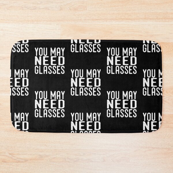 Item preview, You May Need Glasses Novelty Gift  designed and sold by Akmloza.