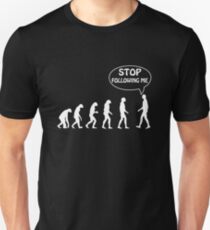 Stop Following Me Unisex T-Shirt