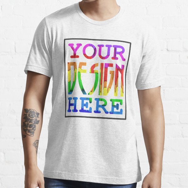 Your Design Here Essential T-Shirt