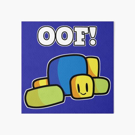 Roblox Oof Art Board Print By Tshirtsbyms Redbubble - the igloo roblox