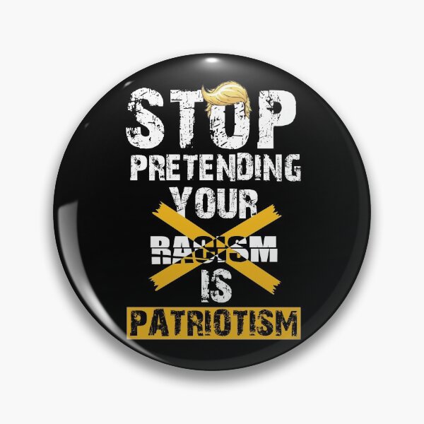 Item preview, Stop Pretending your racism is patriotism designed and sold by OzyManDiaS90.