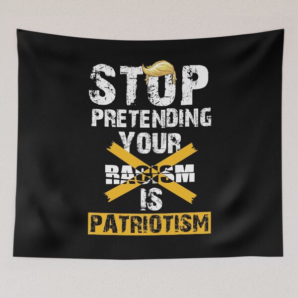 Item preview, Stop Pretending your racism is patriotism designed and sold by OzyManDiaS90.