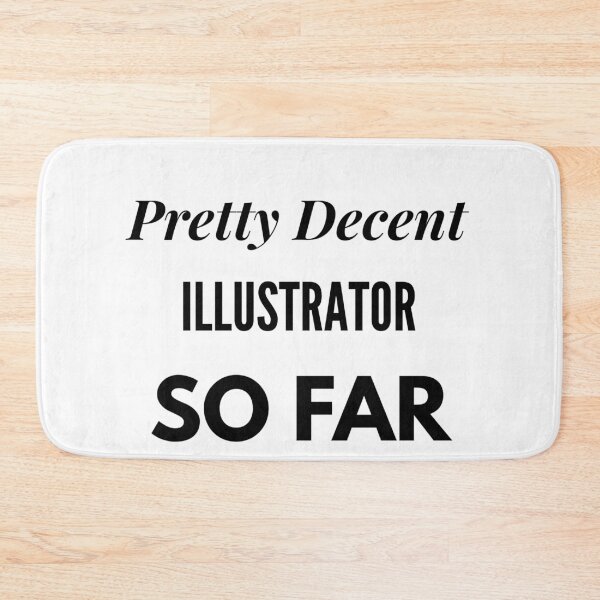 Item preview, Pretty Decent Illustrator So Far designed and sold by DanielPOD.