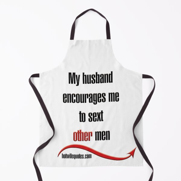 Artikelvorschau, My husband encourages me to sext other men entworfen und verkauft von hotwifequotes.