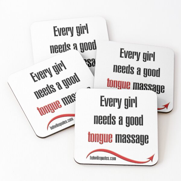 Artikelvorschau, Every girl needs a good tongue massage entworfen und verkauft von hotwifequotes.