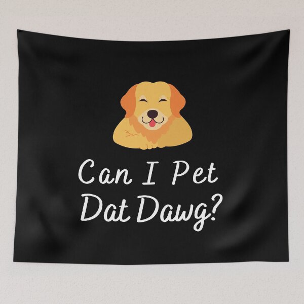 Item preview, Can I Pet Dat Dawg designed and sold by AJ505.