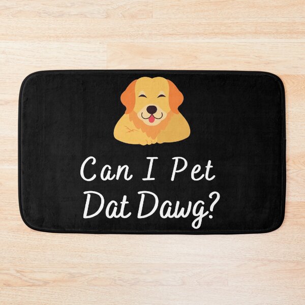Item preview, Can I Pet Dat Dawg designed and sold by AJ505.