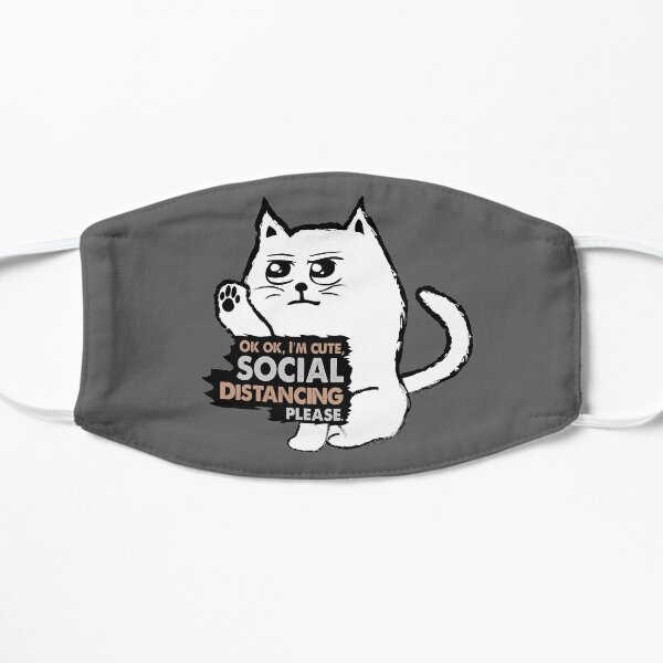 Funny Sarcastic Cat: Ok ok, I'm Cute, Social Distancing Please Mask