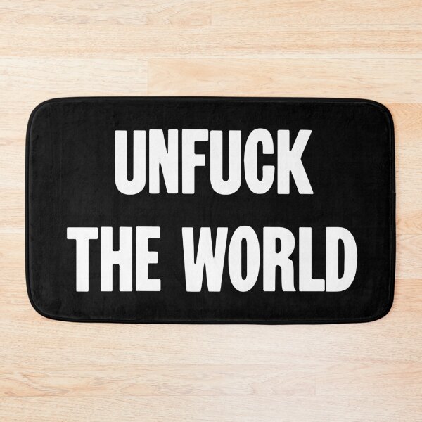 Item preview, Unfuck the World designed and sold by Good-Looking Corpse.