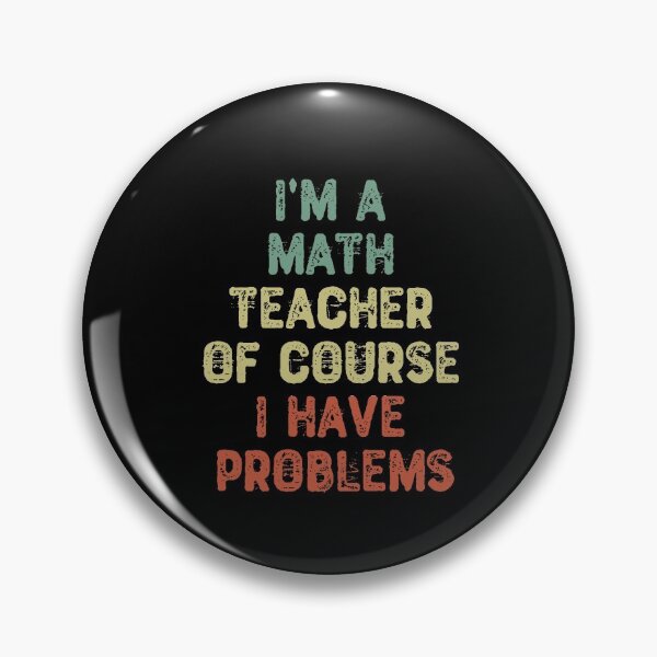 Item preview, I'm a Math Teacher Of Course I Have Problems designed and sold by shopairon.