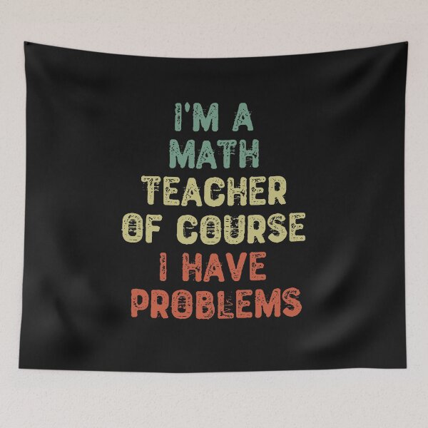 Item preview, I'm a Math Teacher Of Course I Have Problems designed and sold by shopairon.