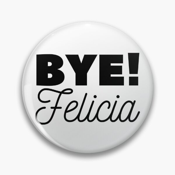 Item preview, Bye Felicia designed and sold by MightyFineGoods.