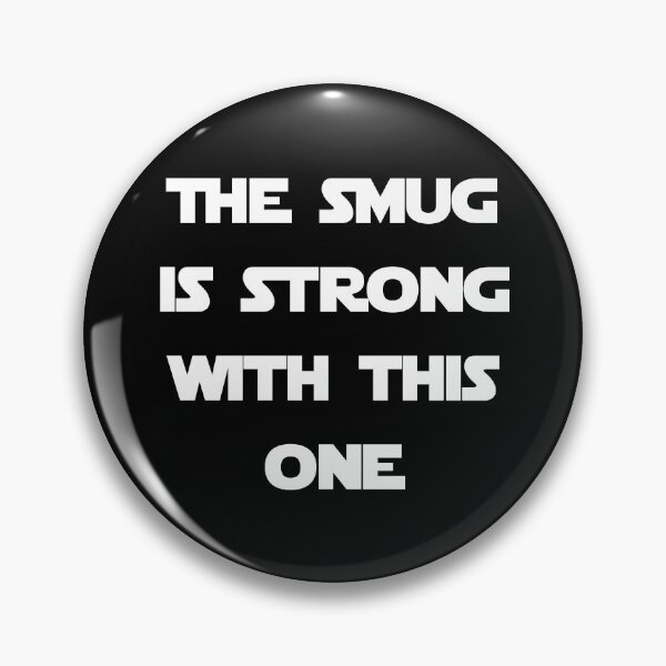 Item preview, The Smug Is Strong With This One designed and sold by Good-Looking Corpse.