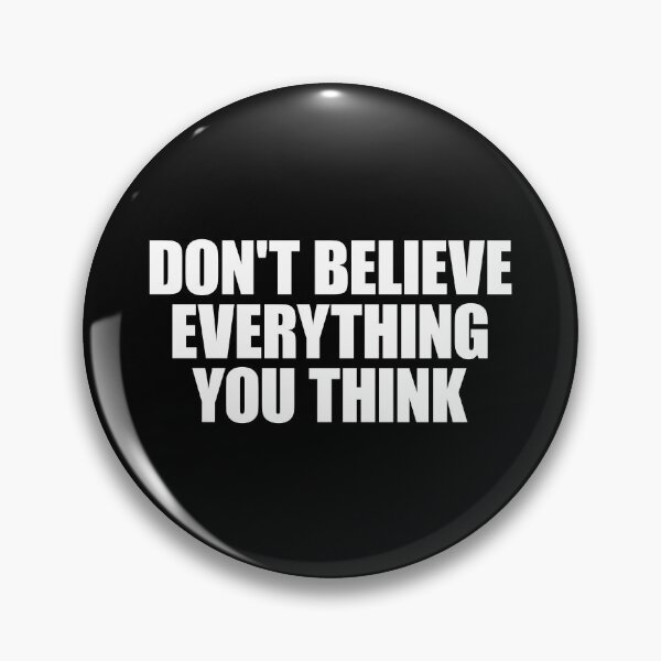 Item preview, Don't Believe Everything You Think designed and sold by ArtsAndTees.