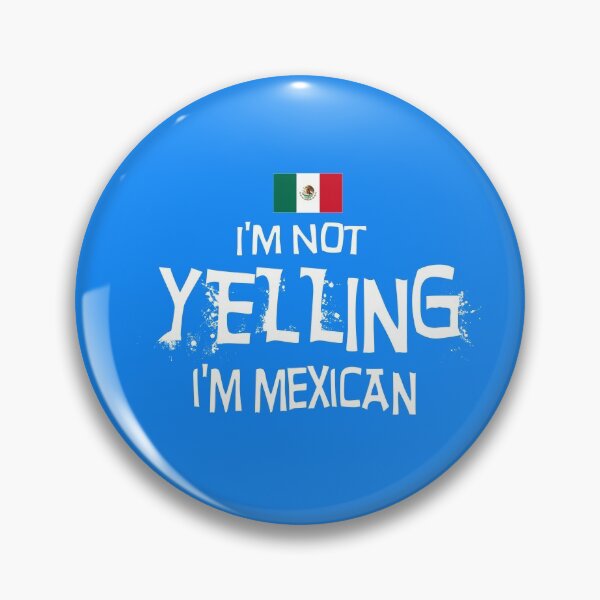 Item preview, I'm Not yelling I'm Mexican with the Flag of Mexico designed and sold by obedtheartist.