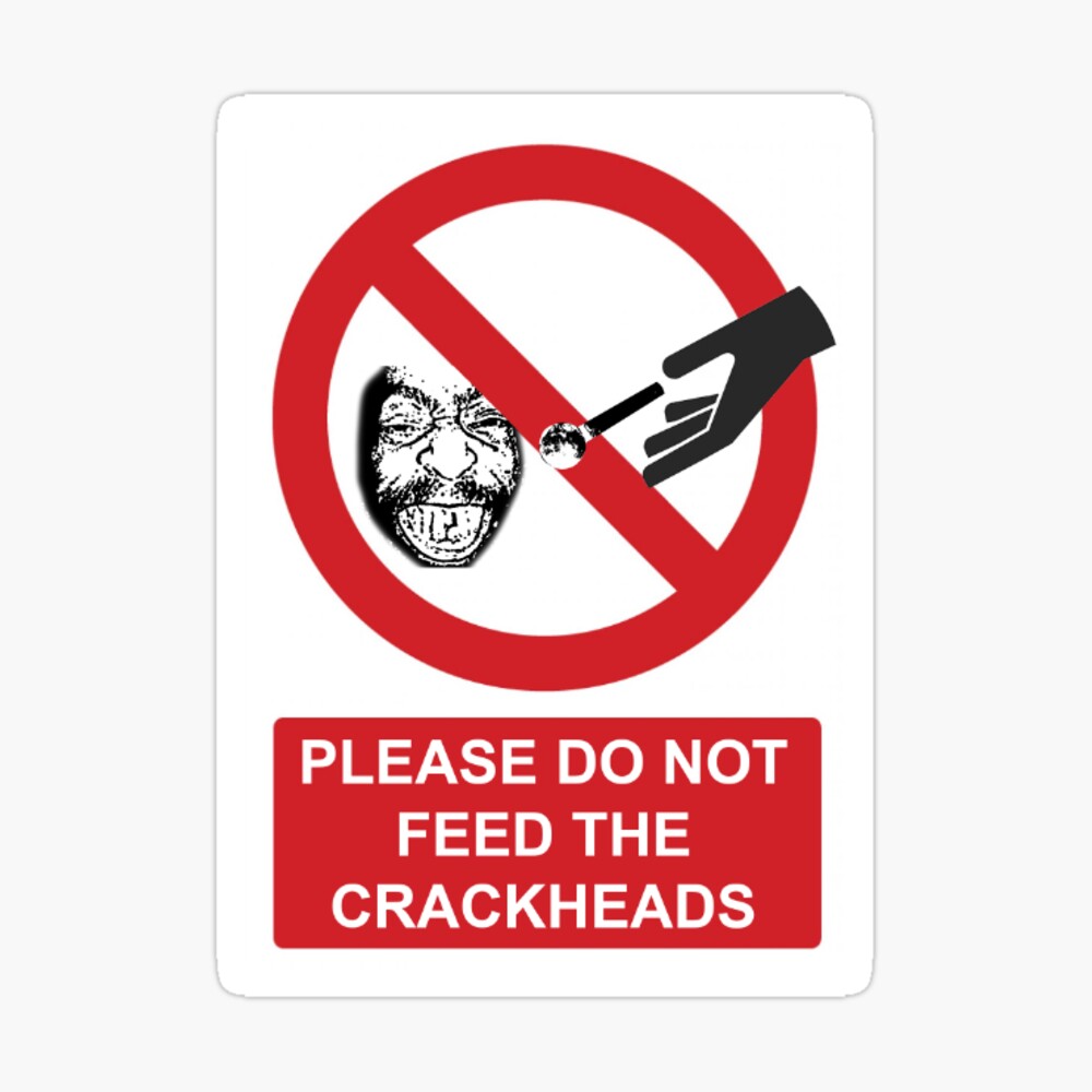 Please do not feed crackheads | Sticker