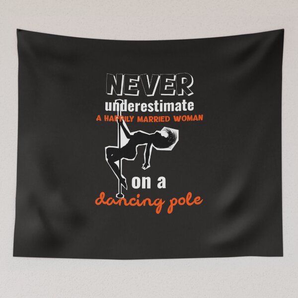 Item preview, Never Underestimate a Happily Married Pole Dancer designed and sold by Mariannka.