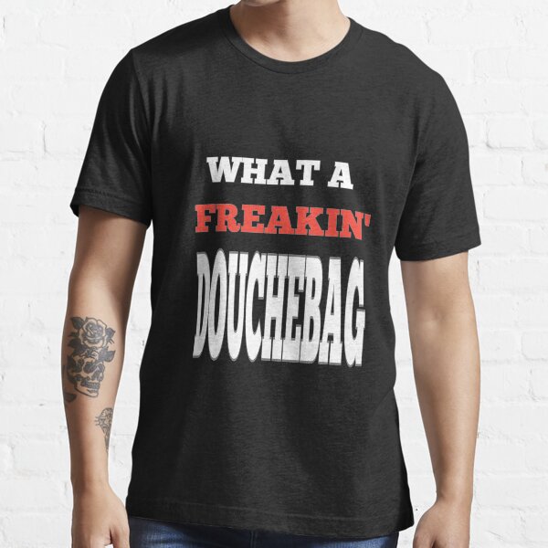 "douchebag" Tshirt for Sale by drayhow Redbubble douchebag t
