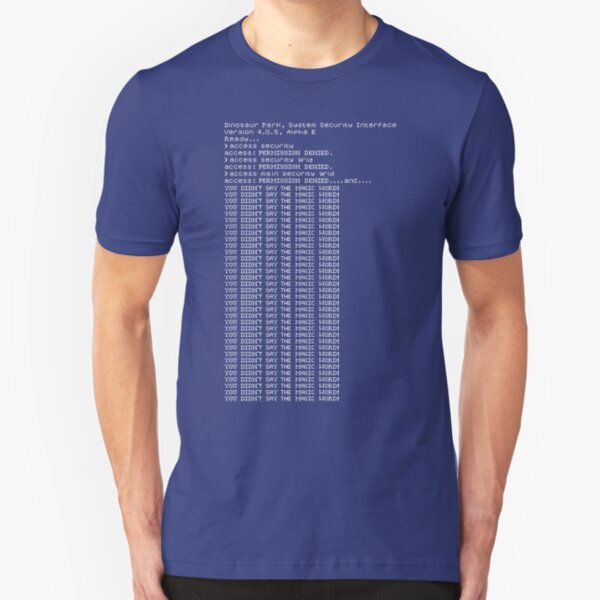 YOU DIDNT SAY THE MAGIC WORD! Slim Fit T-Shirt
