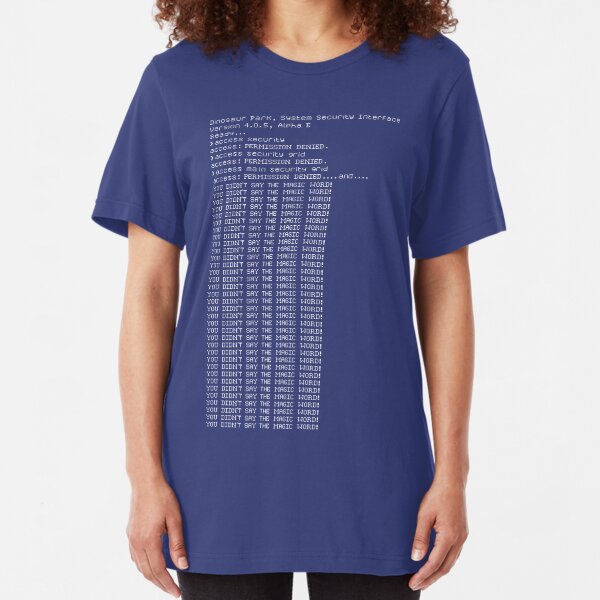 YOU DIDNT SAY THE MAGIC WORD! Slim Fit T-Shirt