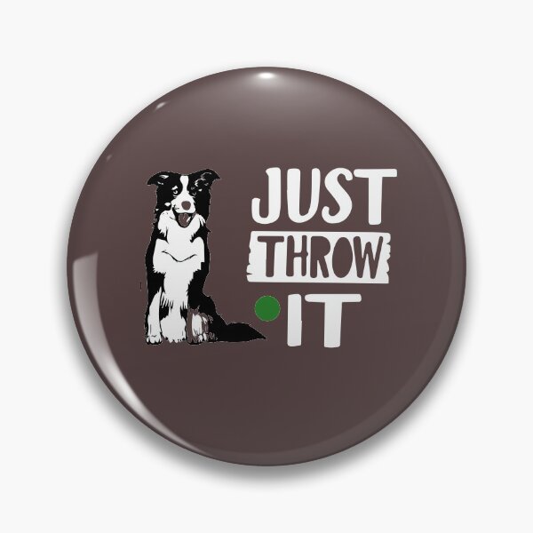 Item preview, just throw it Border Collie dogs lover, funny dogs  designed and sold by akirsaid.