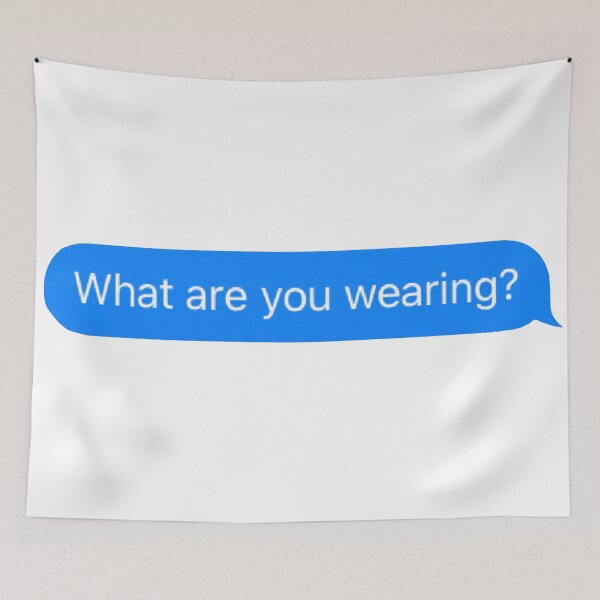 Item preview, What are you wearing? Text Message  designed and sold by zoshamarie.