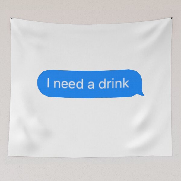 Item preview, I need a drink Text Message  designed and sold by zoshamarie.