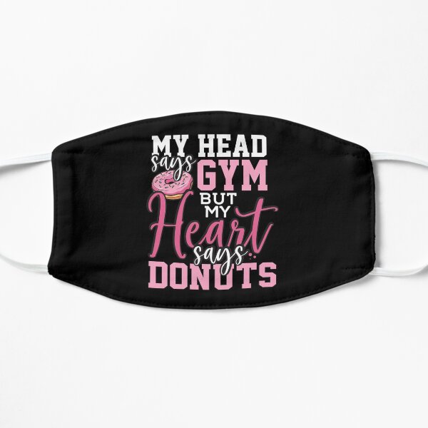 Gym Fitness Joke Saying Gift My Head Says Gym But My Heart Says Donuts Flat Mask