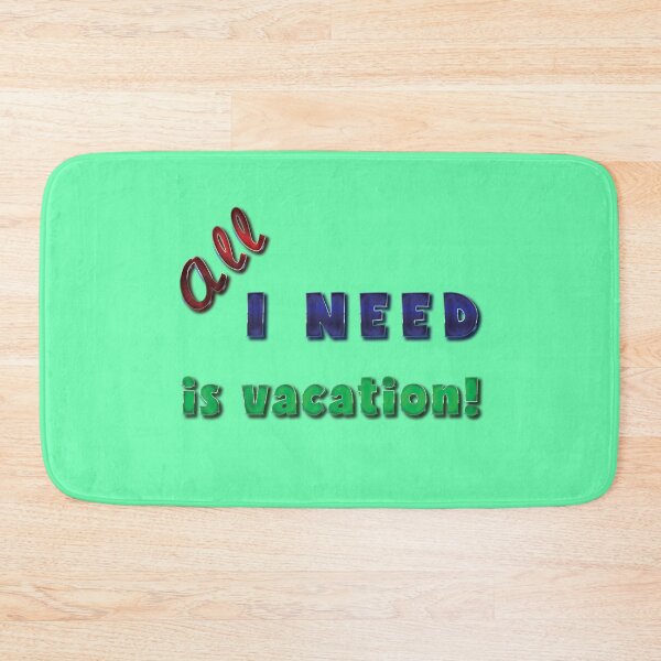 Item preview, All I need is vacation! designed and sold by Richter-20.