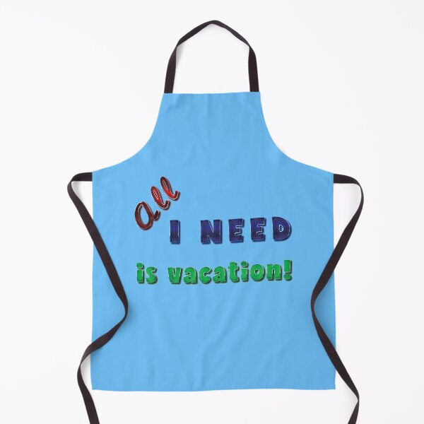 Item preview, All I need is vacation! designed and sold by Richter-20.