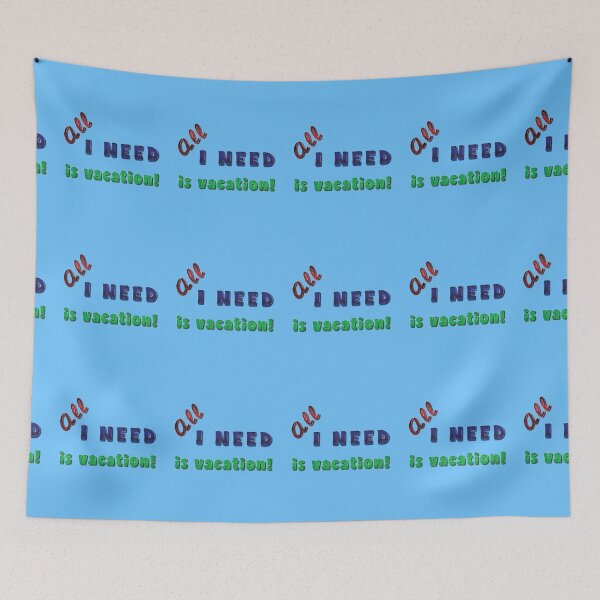 Item preview, All I need is vacation! designed and sold by Richter-20.