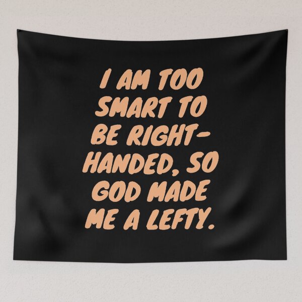 Item preview, Lefties are too smart to be right handed designed and sold by PaperDreamPod.