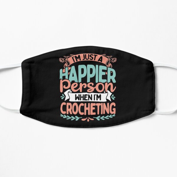 Crocheters Love To Crochet Happy When Crocheting Gift Mask