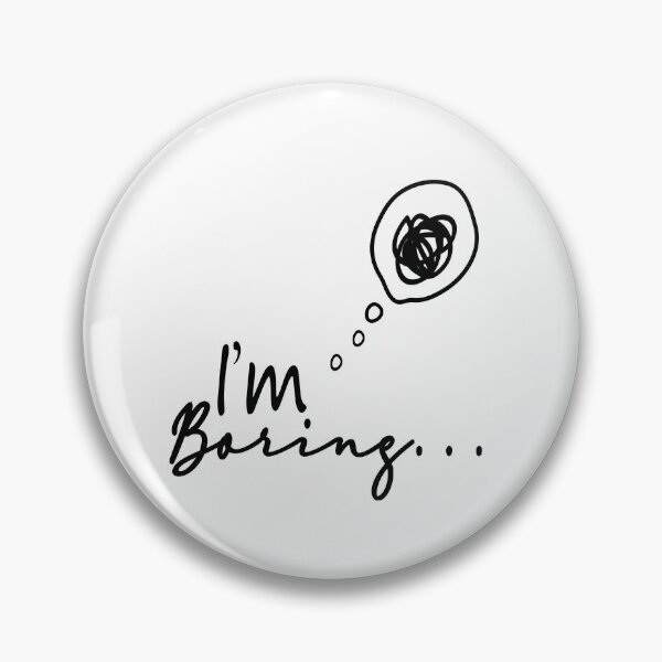 Item preview, I'm Boring  designed and sold by Lactus.