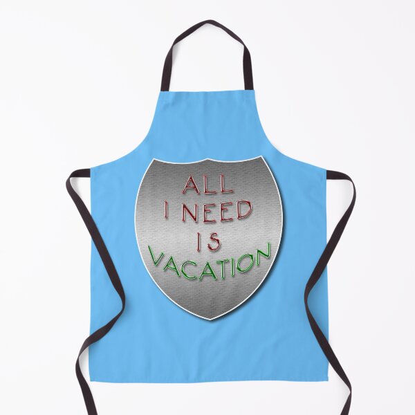 Item preview, All I need is vacation! designed and sold by Richter-20.