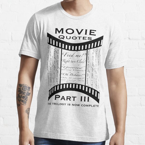 "Movie Quotes (Tee shirt) the trilogy is now complete" Tshirt for Sale