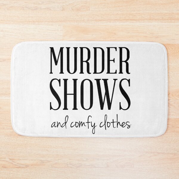 Item preview, Murder Shows and Comfy Clothes designed and sold by Masonde Designs.