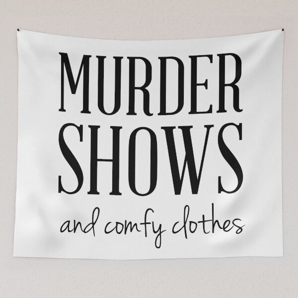 Item preview, Murder Shows and Comfy Clothes designed and sold by Masonde Designs.