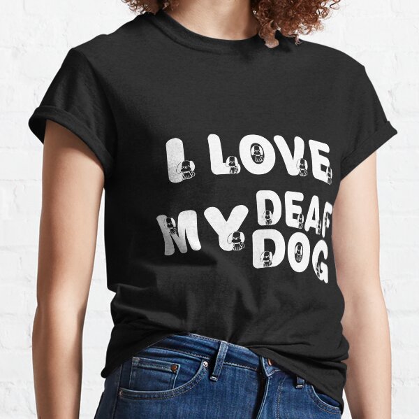 deaf dog shirt